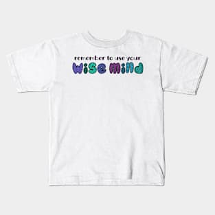 Use your Wise Mind Kids T-Shirt